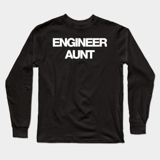 Engineer aunt Long Sleeve T-Shirt